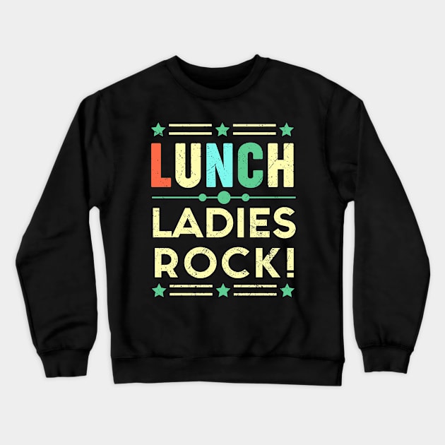 Lunch Ladies Rock! Lunch Lady Squad - Back To School Gift Crewneck Sweatshirt by gaustadabhijot